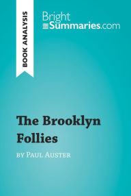 Title: The Brooklyn Follies by Paul Auster (Book Analysis): Detailed Summary, Analysis and Reading Guide, Author: Bright Summaries