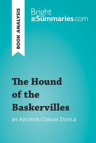 Title: The Hound of the Baskervilles by Arthur Conan Doyle (Book Analysis): Detailed Summary, Analysis and Reading Guide, Author: Bright Summaries