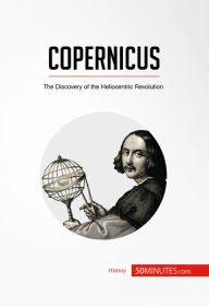 Title: Copernicus: The Discovery of the Heliocentric Revolution, Author: 50minutes