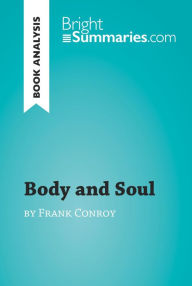 Title: Body and Soul by Frank Conroy (Book Analysis): Detailed Summary, Analysis and Reading Guide, Author: Bright Summaries