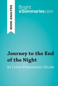 Title: Journey to the End of the Night by Louis-Ferdinand Céline (Book Analysis): Detailed Summary, Analysis and Reading Guide, Author: Bright Summaries