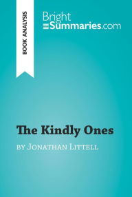 Title: The Kindly Ones by Jonathan Littell (Book Analysis): Detailed Summary, Analysis and Reading Guide, Author: Bright Summaries
