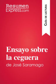 Title: Ensayo sobre la ceguera de José Saramago (Guía de lectura): Resumen y análisis completo, Author: ResumenExpress