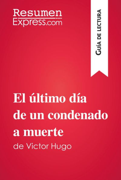 El último día de un condenado a muerte de Victor Hugo (Guía de lectura): Resumen y análisis completo