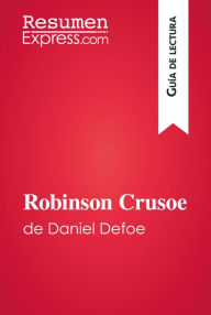 Title: Robinson Crusoe de Daniel Defoe (Guía de lectura): Resumen y análisis completo, Author: ResumenExpress