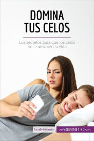 Title: Domina tus celos: Los secretos para que los celos no te arruinen la vida, Author: Montserrat Español