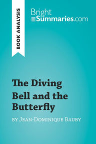 Title: The Diving Bell and the Butterfly by Jean-Dominique Bauby (Book Analysis): Detailed Summary, Analysis and Reading Guide, Author: The Yellow Bellow Room Boom