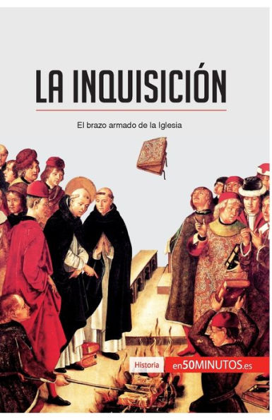 la Inquisici�n: El brazo armado de Iglesia