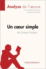 Title: Un cour simple de Gustave Flaubert (Analyse de l'oeuvre): Analyse complète et résumé détaillé de l'oeuvre, Author: lePetitLitteraire