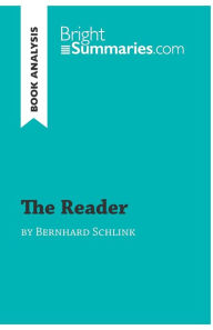 Title: The Reader by Bernhard Schlink (Book Analysis): Detailed Summary, Analysis and Reading Guide, Author: Bright Summaries