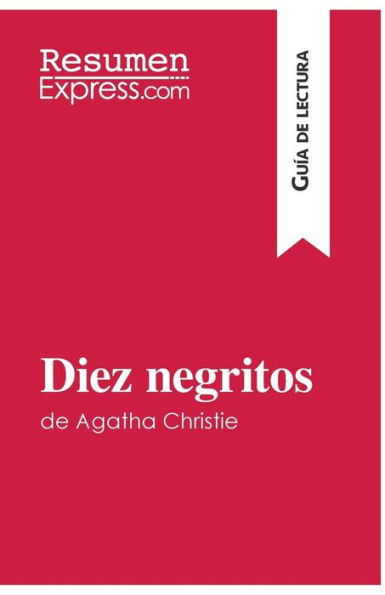 Diez negritos de Agatha Christie (Guï¿½a lectura): Resumen y anï¿½lisis completo