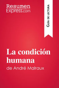 Title: La condición humana de André Malraux (Guía de lectura): Resumen y análisis completo, Author: ResumenExpress