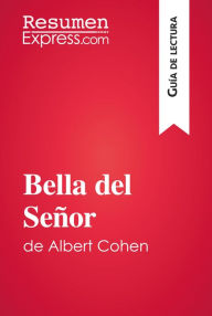 Title: Bella del Señor de Albert Cohen (Guía de lectura): Resumen y análisis completo, Author: ResumenExpress