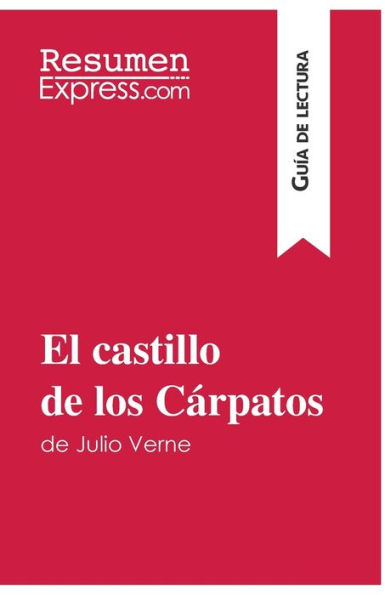 El castillo de los Cárpatos Julio Verne (Guía lectura): Resumen y análisis completo
