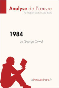 Title: 1984 de George Orwell (Analyse de l'oeuvre): Analyse complète et résumé détaillé de l'oeuvre, Author: lePetitLitteraire