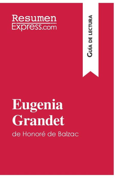 Eugenia Grandet de Honoré Balzac (Guía lectura): Resumen y análisis completo