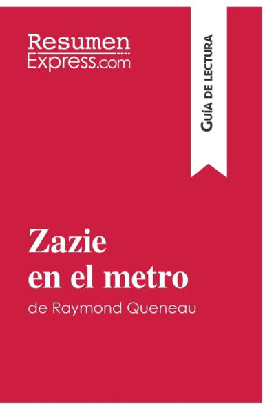 Zazie en el metro de Raymond Queneau (Guía lectura): Resumen y análisis completo