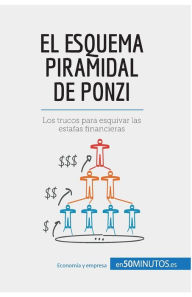 Title: El esquema piramidal de Ponzi: Los trucos para esquivar las estafas financieras, Author: 50minutos