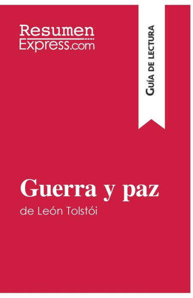 Guerra y paz de León Tolstói (Guía lectura): Resumen análisis completo
