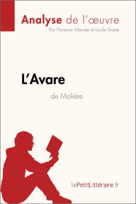 Title: L'Avare de Molière (Analyse de l'oeuvre): Analyse complète et résumé détaillé de l'oeuvre, Author: lePetitLitteraire