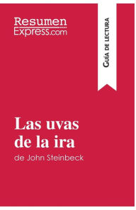 Title: Las uvas de la ira de John Steinbeck (Guï¿½a de lectura): Resumen y anï¿½lisis completo, Author: Natacha Cerf