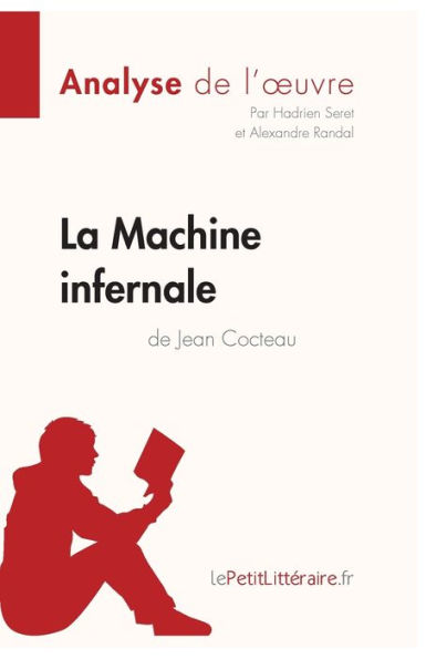 La Machine infernale de Jean Cocteau (Analyse l'oeuvre): Analyse complète et résumé détaillé l'oeuvre