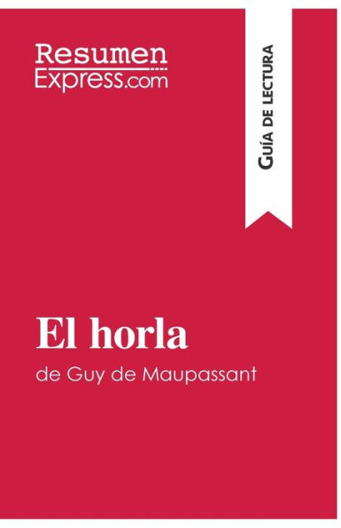 El horla de Guy de Maupassant (Guía de lectura): Resumen y análisis completo