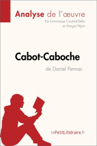 Title: Cabot-Caboche de Daniel Pennac (Analyse de l'oeuvre): Analyse complète et résumé détaillé de l'oeuvre, Author: lePetitLitteraire