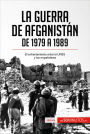 La guerra de Afganistán de 1979 a 1989: El enfrentamiento entre la URSS y los muyahidines