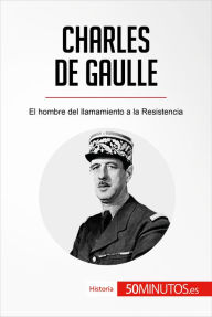 Title: Charles de Gaulle: El hombre del llamamiento a la Resistencia, Author: 50Minutos