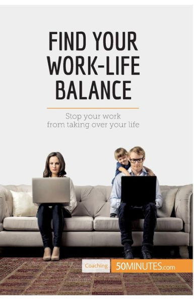 Find your Work-Life Balance: Stop work from taking over life