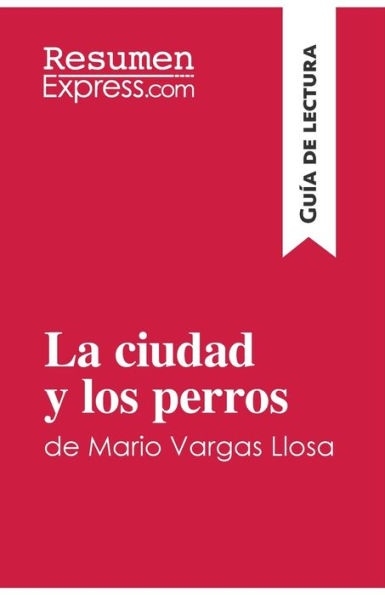 La ciudad y los perros de Mario Vargas Llosa (Guï¿½a lectura): Resumen anï¿½lisis completo