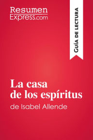 Title: La casa de los espíritus de Isabel Allende (Guía de lectura): Resumen y análisis completo, Author: ResumenExpress