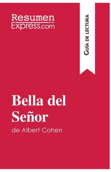 Bella del Señor de Albert Cohen (Guía lectura): Resumen y análisis completo