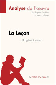 Title: La Leçon d'Eugène Ionesco (Analyse de l'oeuvre): Analyse complète et résumé détaillé de l'oeuvre, Author: lePetitLitteraire