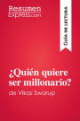 ¿Quién quiere ser millonario? de Vikas Swarup (Guía de lectura): Resumen y análisis completo