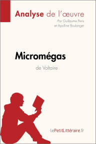 Title: Micromégas de Voltaire (Analyse de l'oeuvre): Analyse complète et résumé détaillé de l'oeuvre, Author: lePetitLitteraire