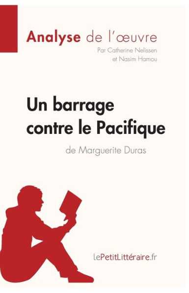Un barrage contre le Pacifique de Marguerite Duras (Analyse l'oeuvre): Analyse complète et résumé détaillé l'oeuvre