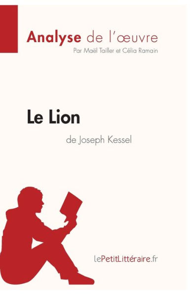 Le Lion de Joseph Kessel (Analyse l'oeuvre): Analyse complète et résumé détaillé l'oeuvre