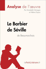 Title: Le Barbier de Séville de Beaumarchais (Analyse de l'oeuvre): Analyse complète et résumé détaillé de l'oeuvre, Author: lePetitLitteraire