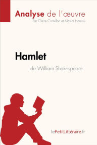 Title: Hamlet de William Shakespeare (Analyse de l'oeuvre): Analyse complète et résumé détaillé de l'oeuvre, Author: lePetitLitteraire