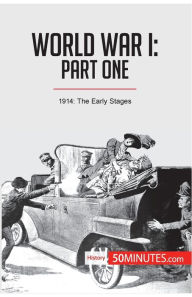 Title: World War I: Part One:1914: The Early Stages, Author: 50minutes