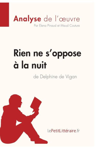 Rien ne s'oppose à la nuit de Delphine Vigan (Analyse l'oeuvre): Analyse complète et résumé détaillé l'oeuvre