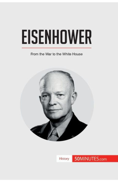 Eisenhower: From the War to White House