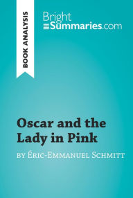 Title: Oscar and the Lady in Pink by Éric-Emmanuel Schmitt (Book Analysis): Detailed Summary, Analysis and Reading Guide, Author: Bright Summaries