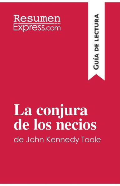 La conjura de los necios John Kennedy Toole (Guï¿½a lectura): Resumen y anï¿½lisis completo