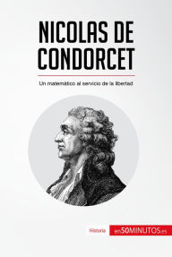 Title: Nicolas de Condorcet: Un matemático al servicio de la libertad, Author: 50Minutos