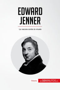 Title: Edward Jenner: La vacuna contra la viruela, Author: 50Minutos