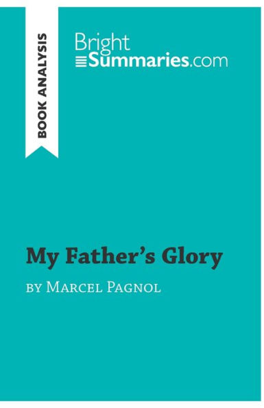 My Father's Glory by Marcel Pagnol (Book Analysis): Detailed Summary, Analysis and Reading Guide