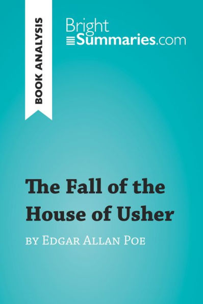 The Fall of the House of Usher by Edgar Allan Poe (Book Analysis): Detailed Summary, Analysis and Reading Guide